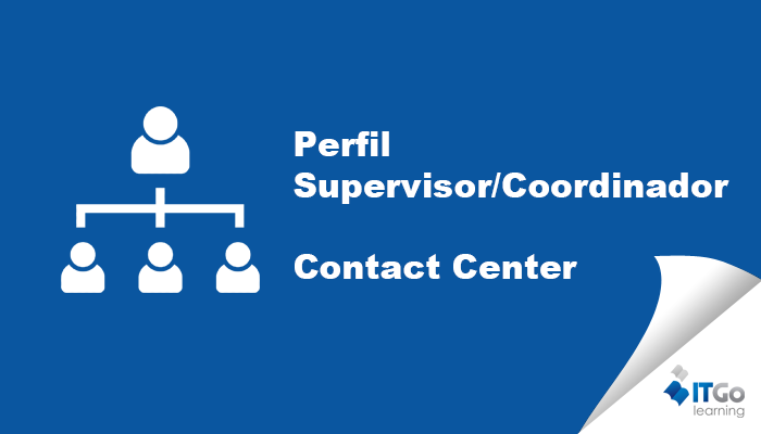 Perfil Supervisor/Coordinador Contact Center de escritorio